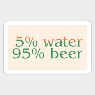 5% Water, 95% Beer: Funny Beer Lover Typographic Design Magnet